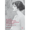 Women, Performance and the Material of Memory: The Archival Tourist, 1780-1915 - Hardcover