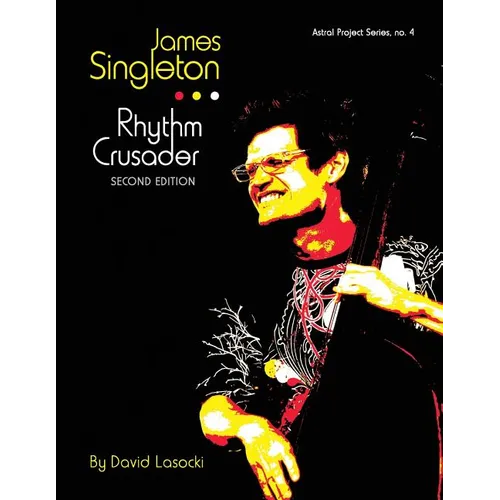 James Singleton, Rhythm Crusader: The Life and Work of the New Orleans Improviser and Composer - Paperback