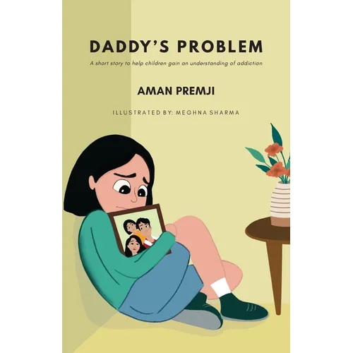 Daddy's Problem: A short story to help children gain an understanding of addiction - Paperback
