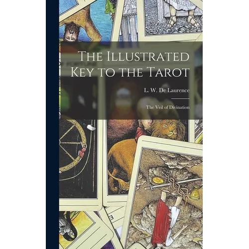 The Illustrated Key to the Tarot: The Veil of Divination - Hardcover