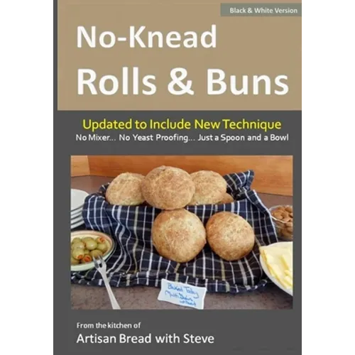 No-Knead Rolls & Buns (B&W Version): From the Kitchen of Artisan Bread with Steve - Paperback
