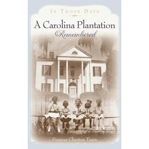 A Carolina Plantation Remembered: In Those Days - Hardcover
