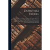 Dorothea Trudel; or, The Prayer of Faith, Showing the Remarkable Manner in Which Large Numbers of Sick Persons Were Healed in Answer to Special Prayer - Paperback