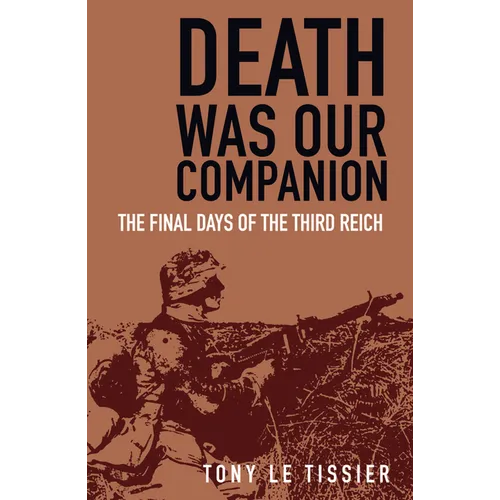 Death Was Our Companion: The Final Days of the Third Reich - Paperback