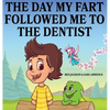The Day My Fart Followed Me To The Dentist - Hardcover