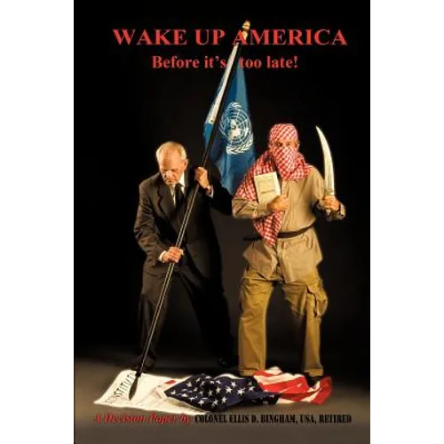 Wake Up America Before It's Too Late!: A Decision Paper by - Paperback