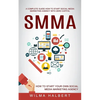 Smma: A Complete Guide How to Start Social Media Marketing Agency With Zero Capital (How to Start Your Own Social Media Marketing Agency) - Paperback