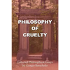 Philosophy of Cruelty: Collected Philosophical Essays - Paperback