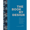 The Book by Design: The Remarkable Story of the World's Greatest Invention - Hardcover