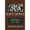 John Dewey: Rethinking Our Time - Paperback