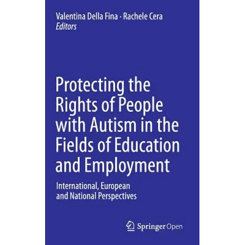 Protecting the Rights of People with Autism in the Fields of Education and Employment: International, European and National Perspectives - Hardcover