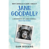 Why Should I Care About Jane Goodall?: A Biography of Jane Goodall Just For Kids! - Paperback