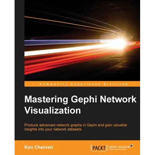Mastering Gephi Network Visualization: Produce advanced network graphs in Gephi and gain valuable insights into your network datasets - Paperback