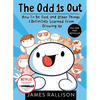 The Odd 1s Out: How to Be Cool and Other Things I Definitely Learned from Growing Up - Paperback