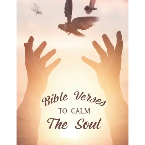 Bible Verses To Calm The Soul: Christian Faith Coloring Book For Stress Relief and Relaxation, Coloring Sheets with Beautiful Floral Designs - Paperback