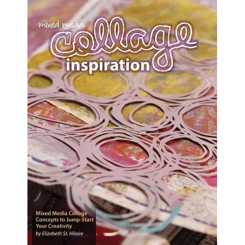 Mixed Media Collage Inspiration: Concepts to Jump-Start Your Creativity - Paperback
