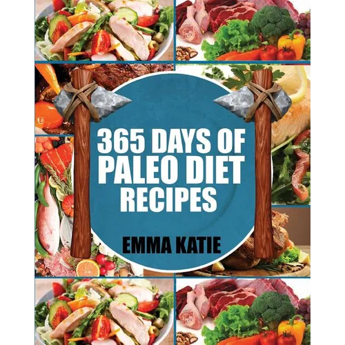 Paleo Diet: 365 Days of Paleo Diet Recipes (Paleo Diet, Paleo Diet For Beginners, Paleo Diet Cookbook, Paleo Diet Recipes, Paleo, - Paperback