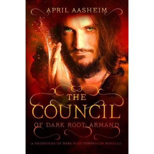 The Council of Dark Root: Armand: A Daughters of Dark Root Companion Novella - Paperback