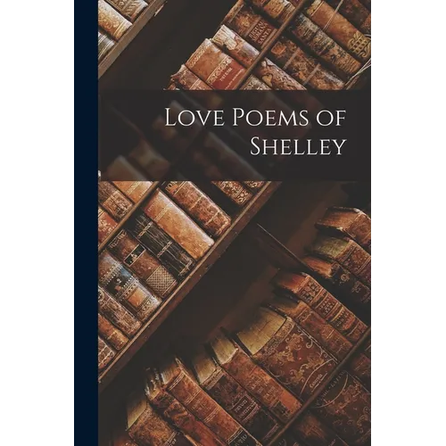 Love Poems of Shelley - Paperback