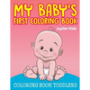 My Baby's First Coloring Book: Coloring Book Toddlers - Paperback