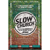 Slow Church: Cultivating Community in the Patient Way of Jesus - Paperback