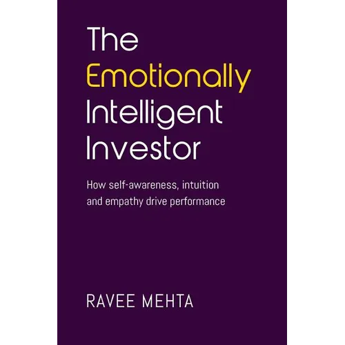 The Emotionally Intelligent Investor: How self-awareness, empathy and intuition drive performance - Paperback