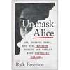 Unmask Alice: Lsd, Satanic Panic, and the Imposter Behind the World's Most Notorious Diaries - Hardcover