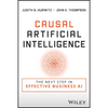 Causal Artificial Intelligence: The Next Step in Effective Business AI - Paperback