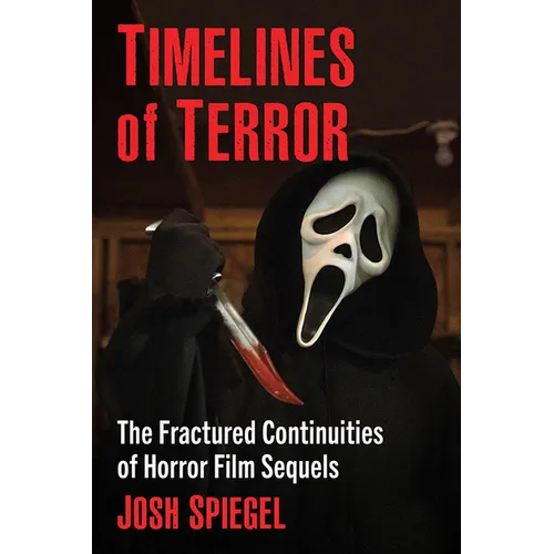 Timelines of Terror: The Fractured Continuities of Horror Film Sequels - Paperback