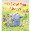 I'll Love You Always - Board Book