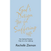 God's Design for Suffering: How Spiritual Practices Help Us in Our Suffering - Hardcover