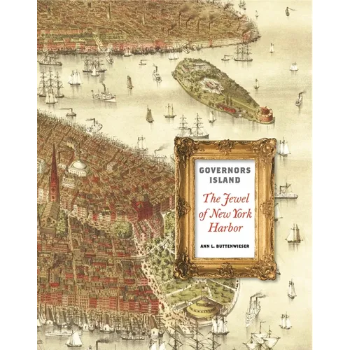 Governors Island: The Jewel of New York Harbor - Hardcover