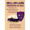 Hell on Land Disaster at Sea: The Story of Merrill's Marauders and the Sinking of the Rhona - Hardcover