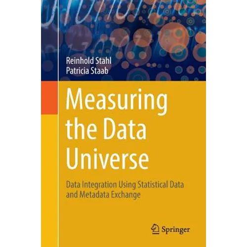 Measuring the Data Universe: Data Integration Using Statistical Data and Metadata Exchange - Paperback