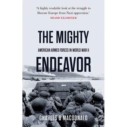 The Mighty Endeavor: American Armed Forces in the European Theater in World War II - Paperback