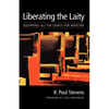 Liberating the Laity: equipping all the saints for ministry - Paperback