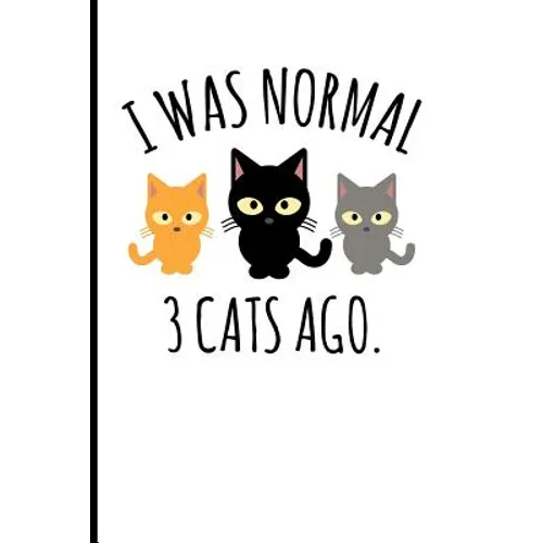 I Was Normal 3 Cats Ago.: I Was Normal 3 Cats Ago. - Paperback