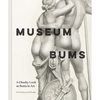 Museum Bums: A Cheeky Look at Butts in Art - Hardcover