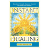 Instant Healing: Gain Inner Strength, Empower Yourself, and Create Your Destiny - Paperback
