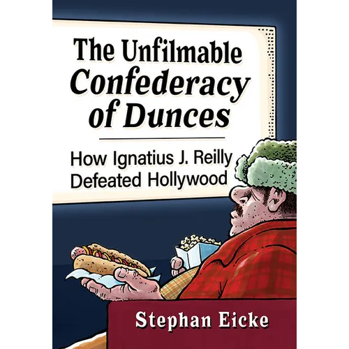 The Unfilmable Confederacy of Dunces: How Ignatius J. Reilly Defeated Hollywood - Paperback