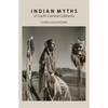 Indian Myths of South Central California - Paperback