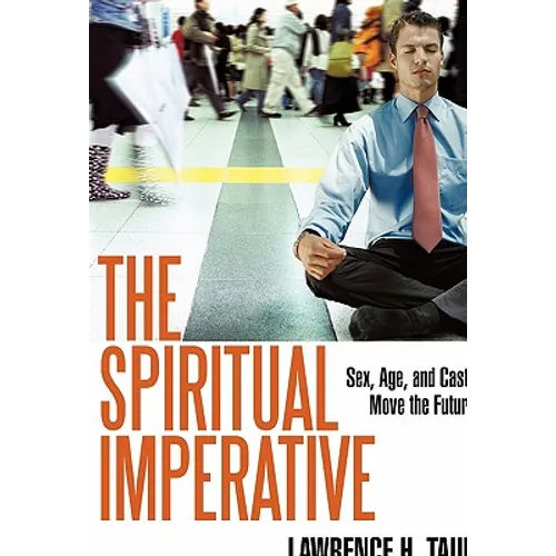 The Spiritual Imperative: Sex, Age, and Caste Move the Future - Paperback