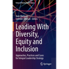 Leading with Diversity, Equity and Inclusion: Approaches, Practices and Cases for Integral Leadership Strategy - Hardcover