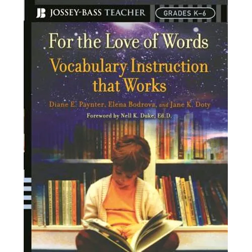 For the Love of Words: Vocabulary Instruction That Works, Grades K-6 - Paperback