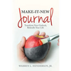 Make-It-New Journal: Transform Your Outlook; Rekindle Your Life - Paperback