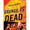 Grunge Is Dead: The Oral History of Seattle Rock Music - Paperback