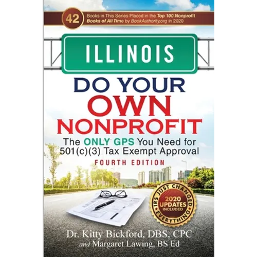 Illinois Do Your Own Nonprofit: The Only GPS You Need for 501c3 Tax Exempt Approval - Paperback