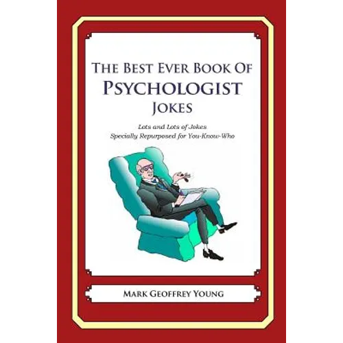 The Best Ever Book of Psychologist Jokes: Lots and Lots of Jokes Specially Repurposed for You-Know-Who - Paperback