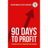 90 Days To Profit: A Proven System To Transform Your Business - Paperback