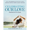 Celebrating Our Love Marriage Activity Book: Fifty Fun Bonding Activities to Help Married Couples Grow Closer Together - Paperback